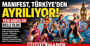 MANIFEST'TEN RADİKAL KARAR! TÜRKİYE'DEN...