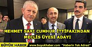 MEHMET SARI CUMHUR İTTİFAKINDAN MECLİS...