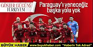 Milliler için sabahın finali Paraguay...