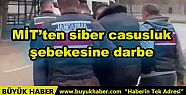MİT'ten siber casusluk şebekesine darbe