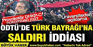 ODTÜ'de Türk Bayrağı'na saldırı iddiası