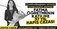 Öğretmen Katiline 37,5 Yıl Hapis