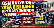 OSMANİYE MERKEZLİ 8 İLDE DEV YASA DIŞI...