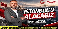 Ramazan SARITEMUR İstanbul'u Alacağız