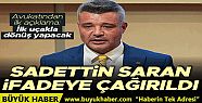 Sadettin Saran İfadeye Çağrıldı