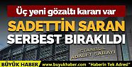 Sadettin Saran serbest bırakıldı
