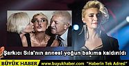 Şarkıcı Sıla'nın annesi yoğun bakıma...