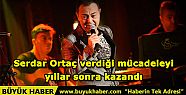 Serdar Ortaç verdiği mücadeleyi yıllar...