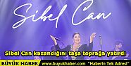 Sibel Can kazandığını taşa toprağa...