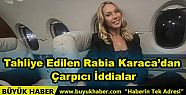 Tahliye Edilen Rabia Karaca'dan Çarpıcı...