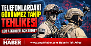 TELEFONLARDAKİ GÖRÜNMEZ TAKİP TEHLİKESİ