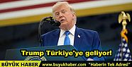 Trump Türkiye'ye geliyor
