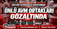 Ünlü AVM Ortakları Gözaltında