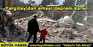 Yargıtay'dan emsal deprem kararı