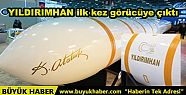 YILDIRIMHAN ilk kez görücüye çıktı