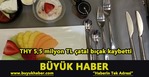 THY 5,5 milyon TL çatal bıçak kaybetti