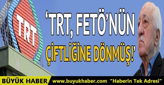 TRT yapılanması skandalı! Bu tarihlerde FETÖ çiftliğine dönmüş