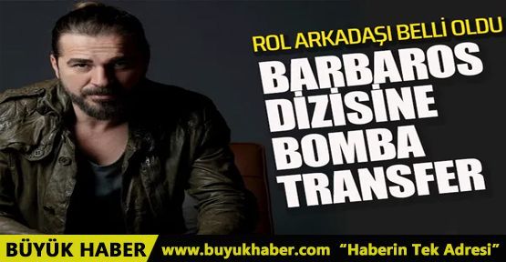 TRT'nin Barbaros dizisine bomba transfer