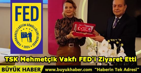 TSK Mehmetçik Vakfı FED'i Ziyaret Etti