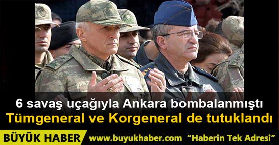 Tümgeneral Darendeli ve Korgeneral İbrahim Yılmaz tutuklandı
