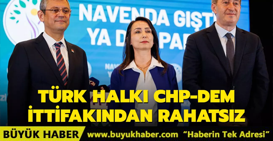 Türk Halkı CHP - DEM Parti İttifakından Rahatsız