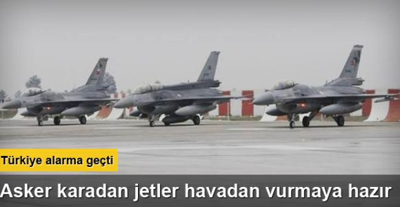 Türk jetleri Suriye için ’kırmızı’ alarma geçti