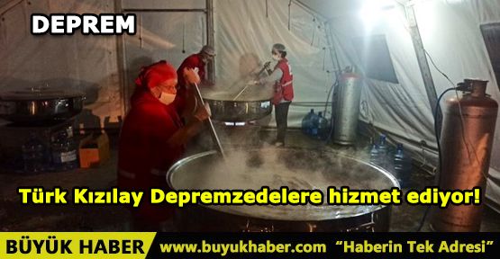 Türk Kızılay Depremzedelere hizmet ediyor!