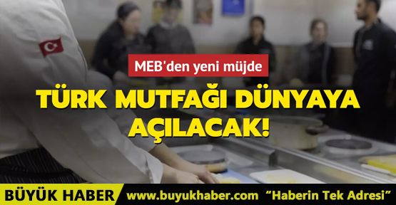 Türk mutfağı dünyaya açılacak