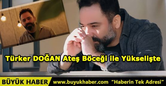 Türker DOĞAN Ateş Böceği ile Yükselişte