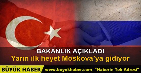 Türkiye heyeti yarın Moskova'ya gidiyor