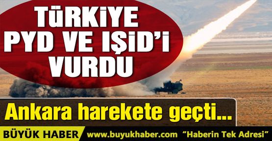 Türkiye PYD ve IŞİD’i vurdu