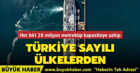 Türkiye sayılı ülkelerden! Her biri 28 milyon metreküp kapasiteye sahip