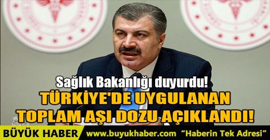 TÜRKİYE'DE UYGULANAN TOPLAM AŞI DOZU AÇIKLANDI