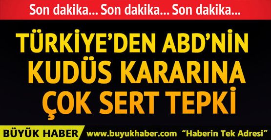 Türkiye'den ABD'ye Kudüs tepkisi