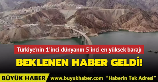 Türkiye'nin birinci, dünyanın 5'inci en yüksek barajı