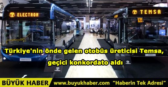 Türkiye'nin önde gelen otobüs üreticisi Temsa, geçici konkordato aldı