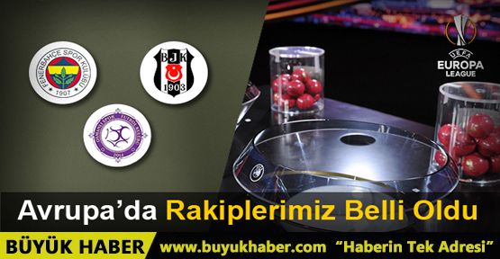 UEFA Avrupa Ligi'nde rakipler belli oldu