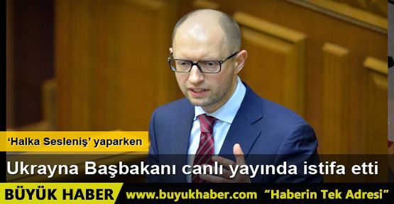 Ukrayna Başbakanı Arseniy Yatsenyuk istifa etti