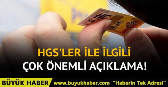 Ulaştırma Bakanın'dan önemli HGS açıklaması