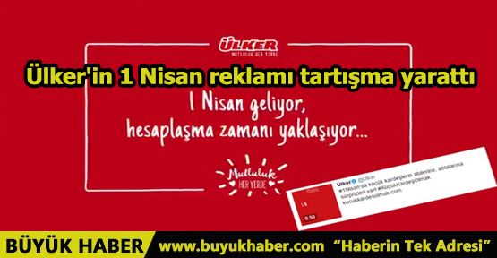 Ülker firmasının hazırladığı 1 Nisan reklamı tartışma yarattı