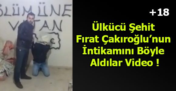 Ülkücü Şehit Fırat Çakıroğlu’nun İntikamını Böyle Aldılar!