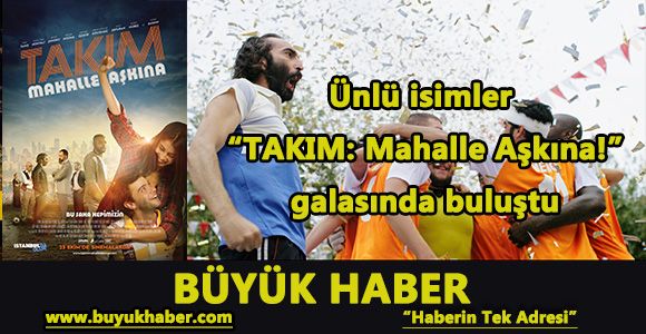 Ünlü isimler 'TAKIM: Mahalle Aşkına!” galasında buluştu