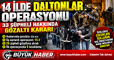 14 İLDE “DALTONLAR” OPERASYONU