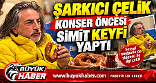 Şarkıcı Çelik’ten Konser Öncesi Simit Keyfi