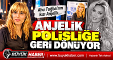 Ahu Tuğba'nın Kızı Anjelik Alejnatij Polisliğe Geri Dönüyor! 