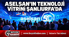 ASELSAN’ın teknoloji vitrini Şanlıurfa’da açılıyor