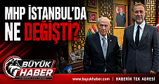 MHP İSTANBUL’DA NE DEĞİŞTİ