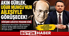 AKIN GÜRLEK, UĞUR MUMCU'NUN AİLESİYLE GÖRÜŞECEK