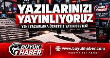 Büyük Haber’den Yeni Yazarlara Ücretsiz Yayın Desteği