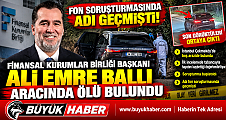 Finansal Kurumlar Birliği Başkanı Ali Emre Ballı Aracında Ölü Bulundu